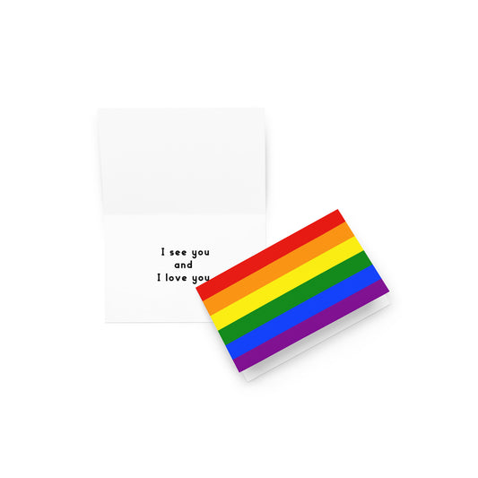 Pride Flag | "I See You and I Love You" | Greeting card